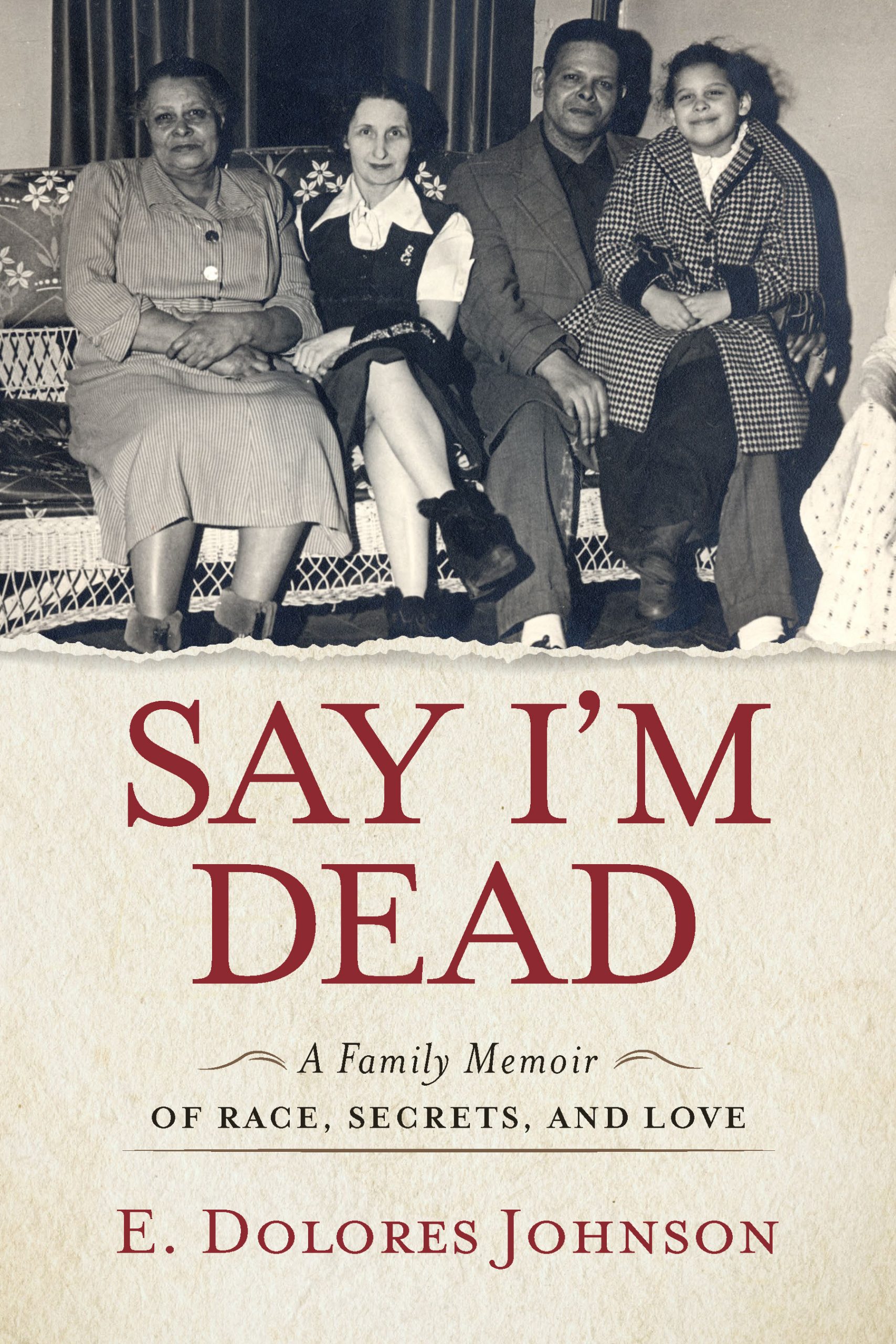 Cover from 'Say I'm Dead, A Family Memoir of Race, Secrets and Love.'